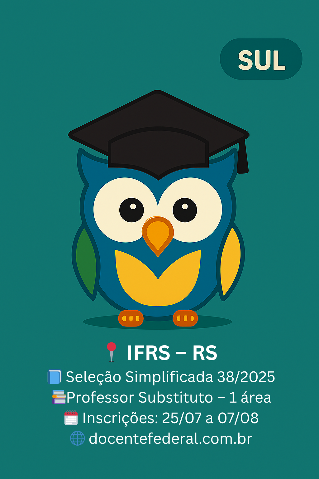 Coruja mascote do Docente Federal sobre fundo da Região Sul com a frase “IFRS Bento Gonçalves – Professor Substituto – Edital 38/2025”